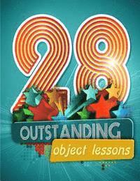 Mary Kate Warner - 28 Outstanding Object Lessons: Use Everyday Items to Illustrate Biblical Truths, Häftad