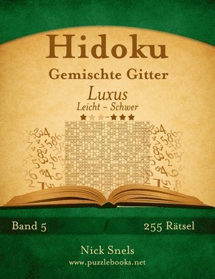 bokomslag Hidoku Gemischte Gitter Luxus - Leicht bis Schwer - Band 5 - 255 Rätsel