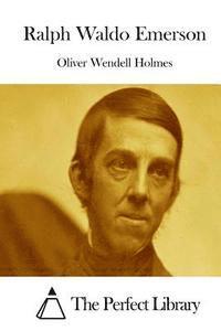 Oliver Wendell Holmes, The Perfect Library - Ralph Waldo Emerson, Häftad