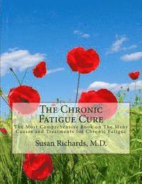 bokomslag The Chronic Fatigue Cure: The Most Comprehensive Book on The Many Causes and Treatments for Chronic Fatigue