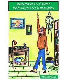 Mikhail Pekker - Mathematics For Children Who Do Not Love Mathematics (English), Häftad