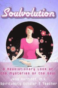 bokomslag Soulvolution: A Revolutionary Look at the Mysteries of the Soul