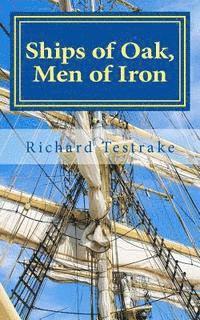 bokomslag Ships of Oak, Men of Iron: A Tim Phillips Novel