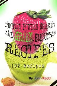 bokomslag Protein Powder Shakes and Green Smoothie Recipes: 102 Recipes