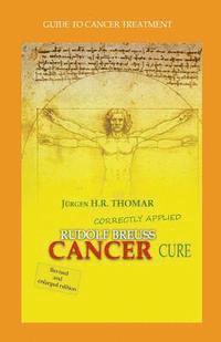 Rudolf Breuss cancer cure correctly applied: Guide to cancer treatment 1