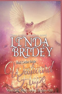 Linda Bridey - Mail Order Bride - Westward Hope: Clean Historical Cowboy Romance Novel, Häftad