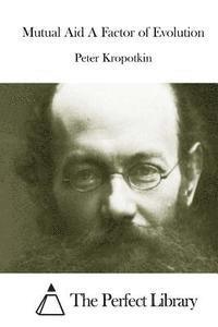 Peter Kropotkin, The Perfect Library - Mutual Aid A Factor of Evolution, Häftad