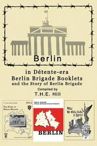 bokomslag Berlin in Detente-era Berlin Brigade Booklets: and the Story of Berlin Brigade