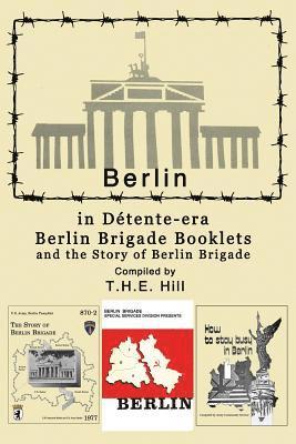 Berlin in Detente-era Berlin Brigade Booklets: and the Story of Berlin Brigade 1