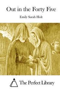 Emily Sarah Holt, The Perfect Library - Out in the Forty Five, Häftad