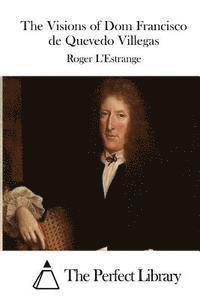 Roger L'Estrange, The Perfect Library - The Visions of Dom Francisco de Quevedo Villegas, Häftad