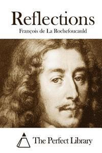 Francois De La Rochefoucauld, The Perfect Library - Reflections, Häftad
