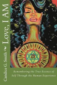 bokomslag Love, I AM: Remembering the True Essence of Self Through the Human Experience