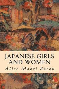 Alice Mabel Bacon - Japanese Girls and Women, Häftad