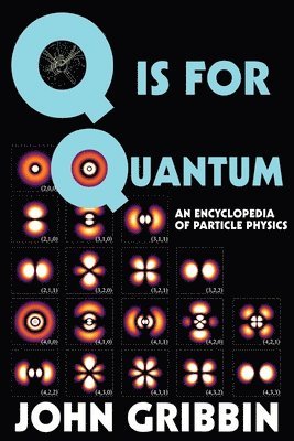 John Gribbin - Q is for Quantum: An Encyclopedia of Particle Physics, Häftad