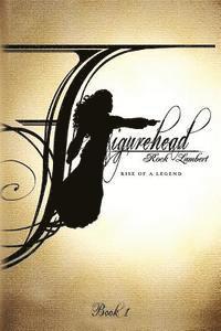 Figurehead: Book 1 - Rise of a Legend 1