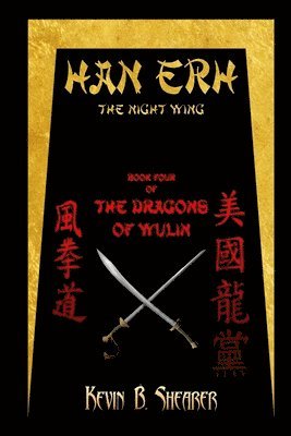 Kevin B. Shearer - Han Erh: Book Four of The Dragons of Wulin, Häftad