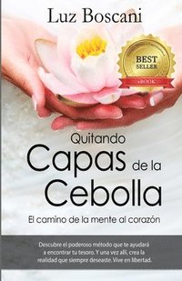 bokomslag Quitando capas de la cebolla.: El camino de la mente al corazon.