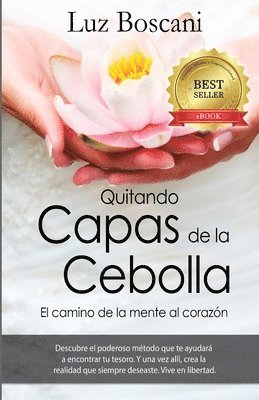 bokomslag Quitando capas de la cebolla.: El camino de la mente al corazon.