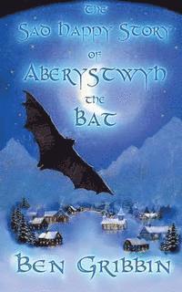 bokomslag The Sad Happy Story of Aberystwyth the Bat