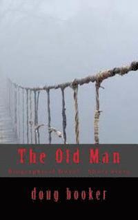 bokomslag The Old Man: Biographical Novel - Short Story