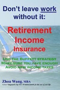 bokomslag Don't leave work without it: : Retirement Income Insurance