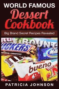 World Famous Dessert Cookbook: Big Brand Secret Recipes Revealed 1