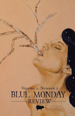 Blue Monday Review: Volume 2, Number 2 1