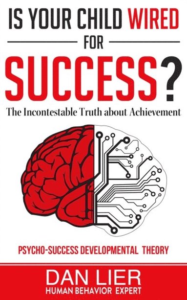 bokomslag Is Your Child Wired for Success?: The Incontestable Truth about Achievement