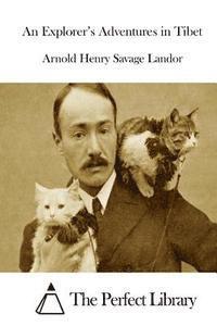 Arnold Henry Savage Landor, The Perfect Library - An Explorer's Adventures in Tibet, Häftad