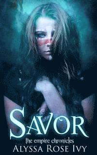 Alyssa Rose Ivy - Savor: Book 4 of the Empire Chronicles, Häftad