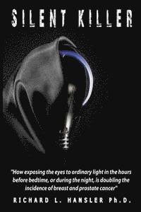 Silent Killer!: How exposing the eyes to ordinary light in the hours before bedtime, or during the night, is doubling the incidence of 1