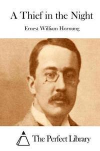 Ernest William Hornung, The Perfect Library - A Thief in the Night, Häftad