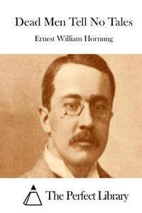 Ernest William Hornung, The Perfect Library - Dead Men Tell No Tales, Häftad