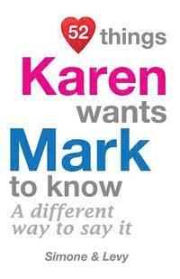 bokomslag 52 Things Karen Wants Mark To Know: A Different Way To Say It