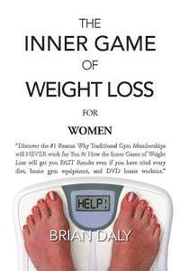 bokomslag Inner Game of Weight Loss for Women: 'Discover the #1 Reason Why Traditional Gym Memberships will NEVER work for You & How the Inner Game of Weight Lo