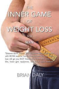 bokomslag Inner Game of Weight Loss for Men: 'Discover the #1 Reason Why Traditional Gym Memberships will NEVER work for You & How the Inner Game of Weight Loss