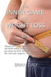 bokomslag Inner Game of Weight Loss for Men: "Discover the #1 Reason Why Traditional Gym Memberships will NEVER work for You & How the Inner Game of Weight Loss