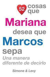 bokomslag 52 Cosas Que Mariana Desea Que Marcos Sepa: Una Manera Diferente de Decirlo