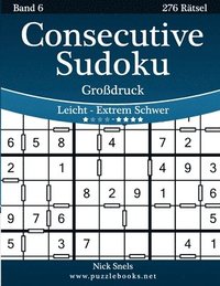 bokomslag Consecutive Sudoku Großdruck - Leicht bis Extrem Schwer - Band 6 - 276 Rätsel