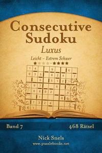 bokomslag Consecutive Sudoku Luxus - Leicht bis Extrem Schwer - Band 7 - 468 Rätsel