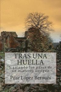 Pilar Lopez Bernues - TRAS UNA HUELLA (Novelas adultos): Tras los pasos de un misterio antiguo, Häftad