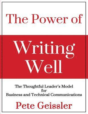 bokomslag The Power of Writing Well: The Thoughtful Leader's Model for Business and Technical Communications