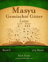 bokomslag Masyu Gemischte Gitter Luxus - Leicht bis Schwer - Band 6 - 474 Ratsel