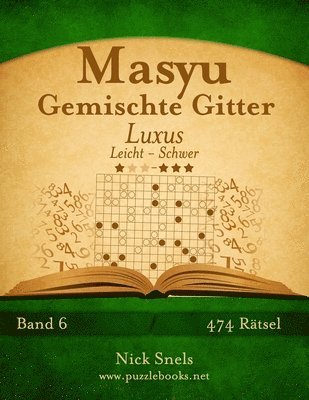 bokomslag Masyu Gemischte Gitter Luxus - Leicht bis Schwer - Band 6 - 474 Rätsel