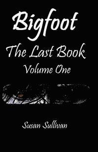 bokomslag Bigfoot The Last Book Volume One: The Third Year