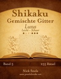 bokomslag Shikaku Gemischte Gitter Luxus - Leicht bis Schwer - Band 5 - 255 Rätsel