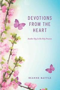 bokomslag Devotions from the Heart: Another Day In His Holy Presence