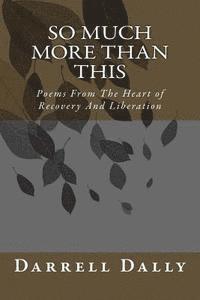 bokomslag So Much More Than This: Poems From The Heart of Recovery And Liberation