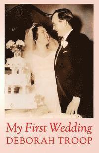 Deborah Troop - My First Wedding, Häftad